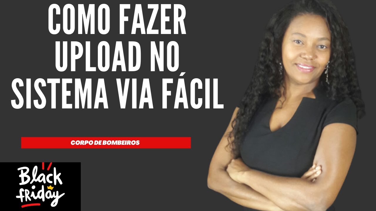 COMO FAZER UPLOAD NO SISTEMA VIA FACIL CORPO DE BOMBEIROS