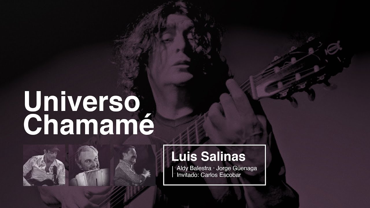 LUIS SALINAS con Aldy Balestra Jorge G&uuml;enaga y Carlos Escobar como invitado | UNIVERSO CHAMAM&Eacute; - CCK