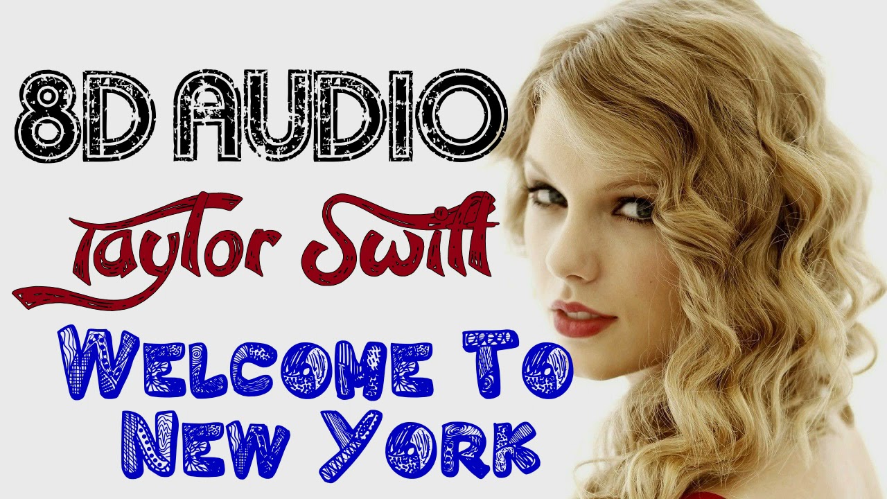 Taylor Swift - Welcome To New York (8D Audio)  1989 Album [2014] || 8D Songs