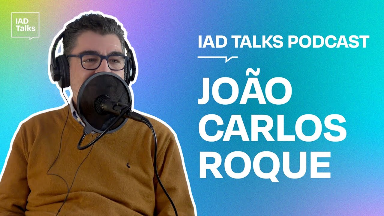 IAD Talks - João Carlos Roque