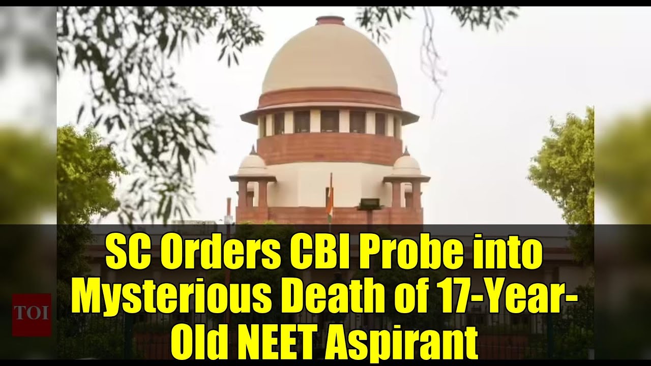 SC Orders CBI Probe into Mysterious Death of 17-Year-Old NEET Aspirant