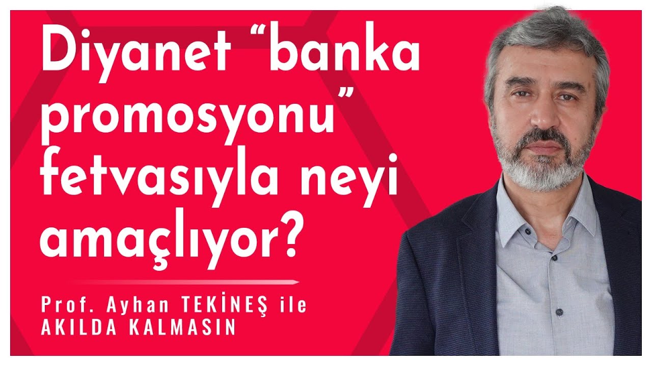 Diyanet ''banka promosyonu'' fetvasıyla neyi amaçlıyor? | Ayhan Tekineş 'le Akılda Kalmasın