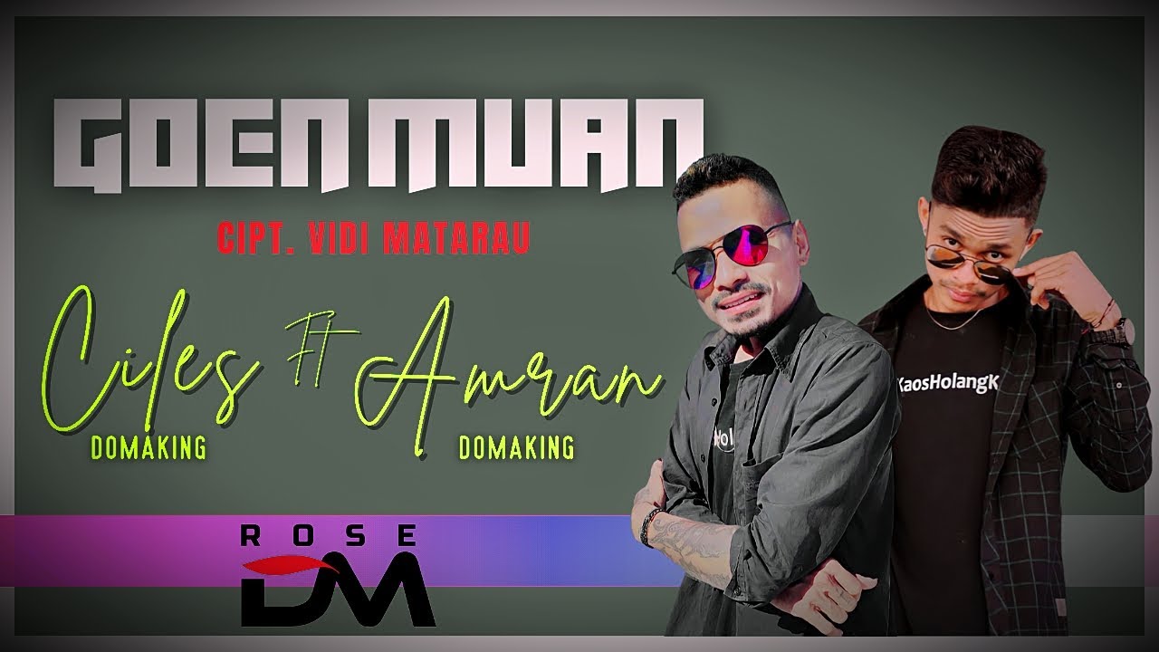 CILES DOMAKING-GOEN MUAN-FT AMRAN DOMAKING