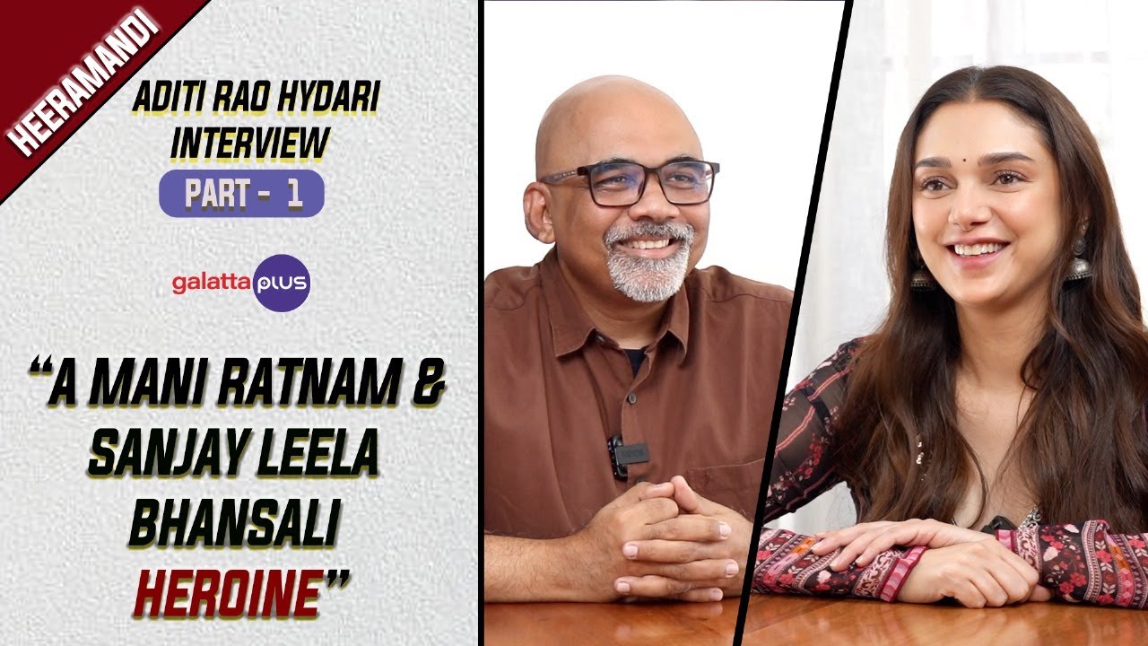 Aditi Rao Hydari Interview with Baradwaj Rangan | Part 1 | Conversations