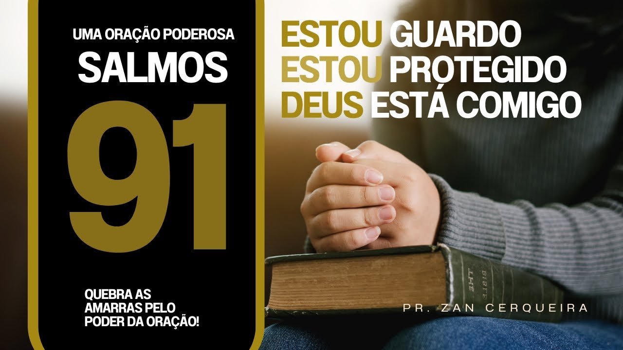 PODEROSA ORAÇÃO DO SALMO 91 PARA QUEBRAR TODAS AS AMARRAS