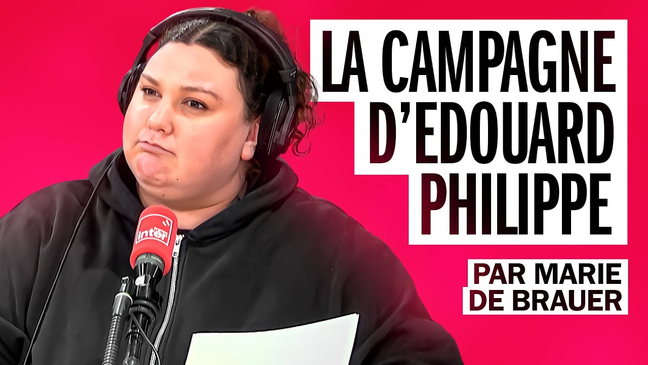 La campagne d’Edouard Philippe - La chronique de Marie de Brauer