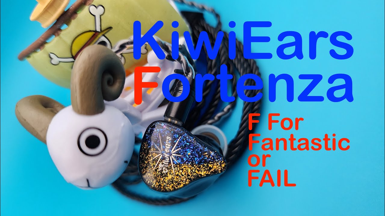 KiwiEars Forteza  F For FANTASTIC or FAIL?