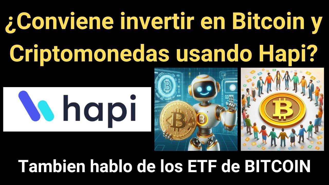 &iquest;Conviene invertir en BITCOIN y CRIPTOMONEDAS en hapi trade? Valen la Pena los ETF de Bitcoin