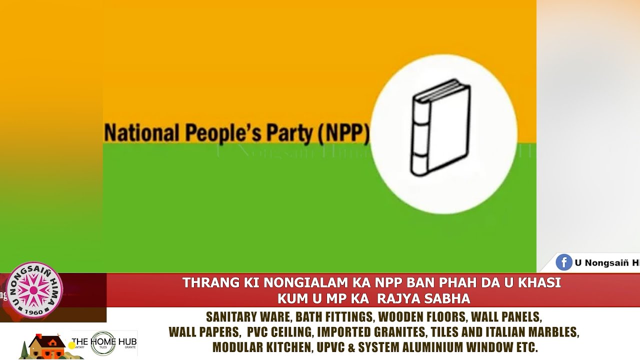 THRANG KI NONGIALAM KA NPP BAN PHAH DA U KHASI KUM U MP KA  RAJYA SABHA