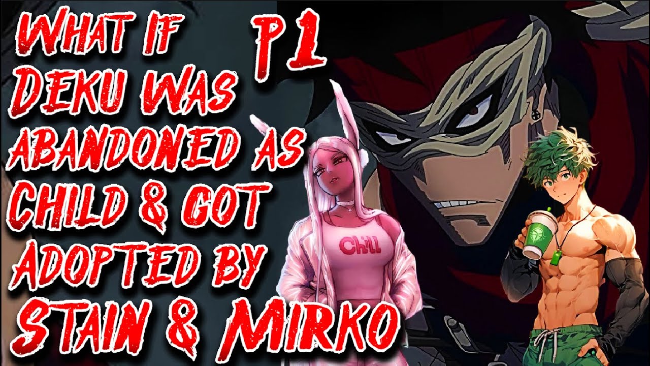 What If Deku was Abandoned as Child & got Adopted by Stain & Mirko | Part 1 | Au.@cismomusic