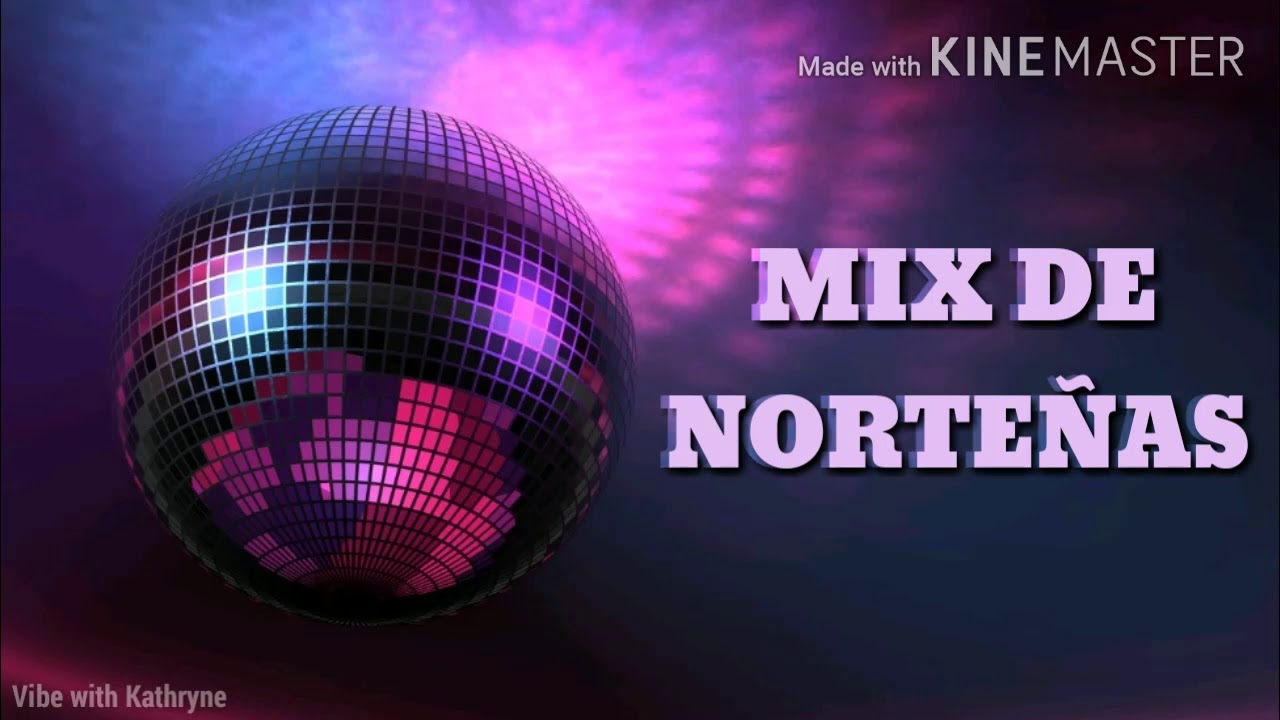 SI TE GUSTAN LAS NORTEÑAS, NO TE PIERDAS ESTE MIX !!!