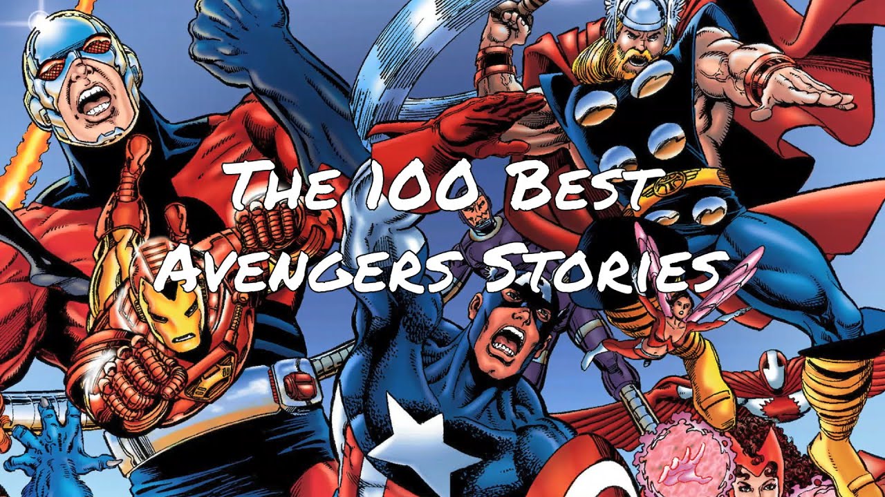 The 100 Best Avengers Stories of All Time In Chronological Order