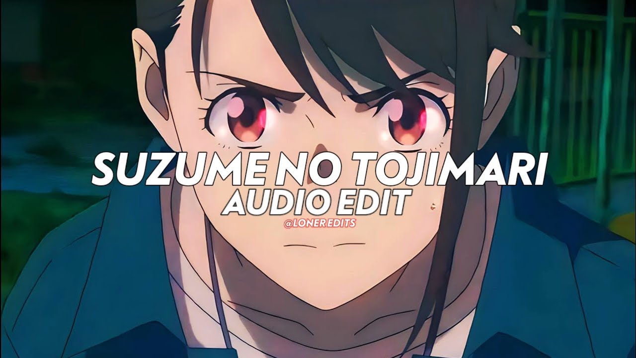 Suzume No Tojimari - Radwimps [edit audio]