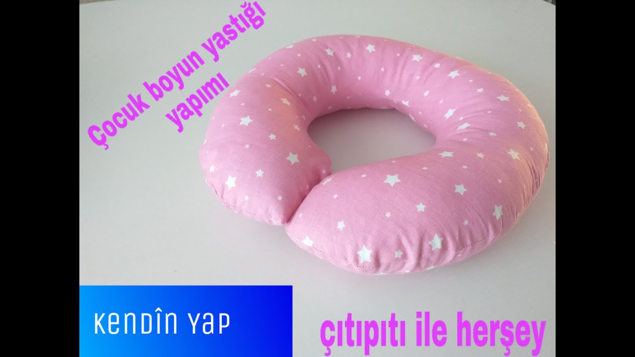 ÇOCUK BOYUN YASTIĞI KALIP ÇIKARMA VE DİKİMİ ,KENDİN YAP