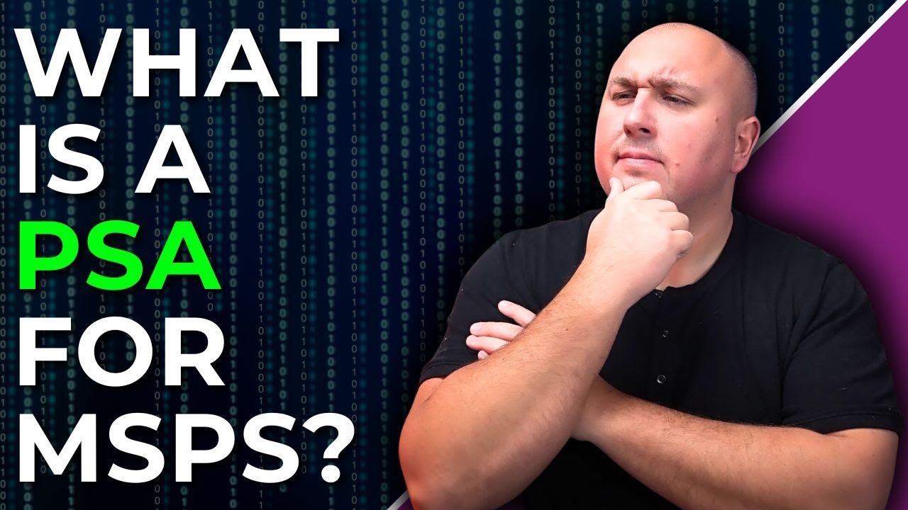 MSP Tools 101: What a PSA Is and Why You Need One