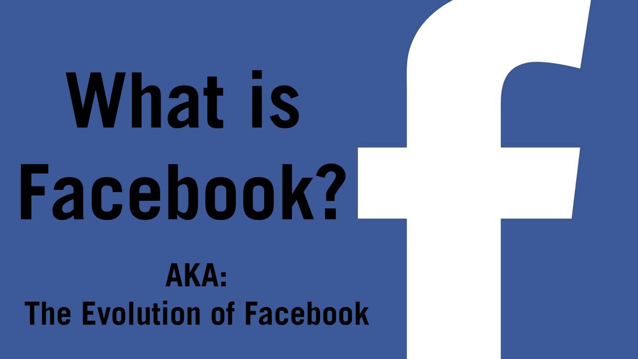 What is Facebook? (AKA: The Evolution of Facebook)