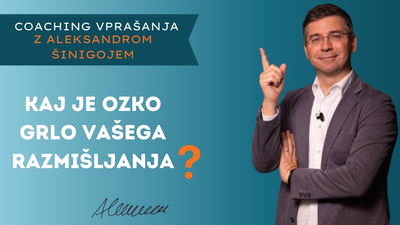 #Coaching vpra&scaron;anje &scaron;t. 332: Kaj je ozko grlo va&scaron;ega razmi&scaron;ljanja?