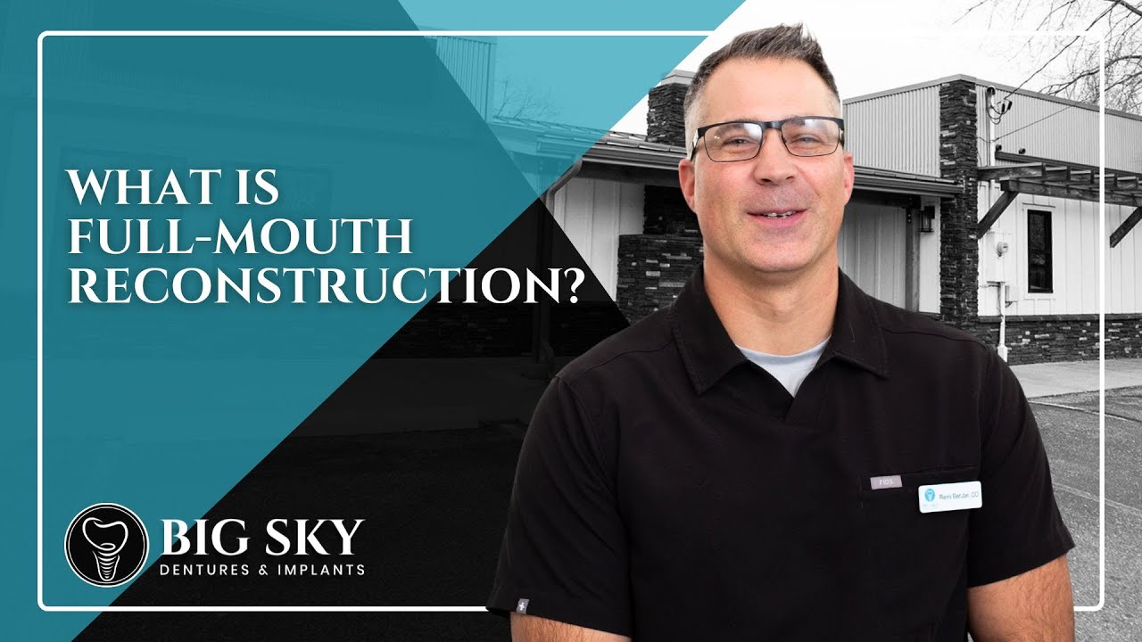 Full-Mouth Reconstruction in Missoula, MT | Big Sky Dentures & Implants