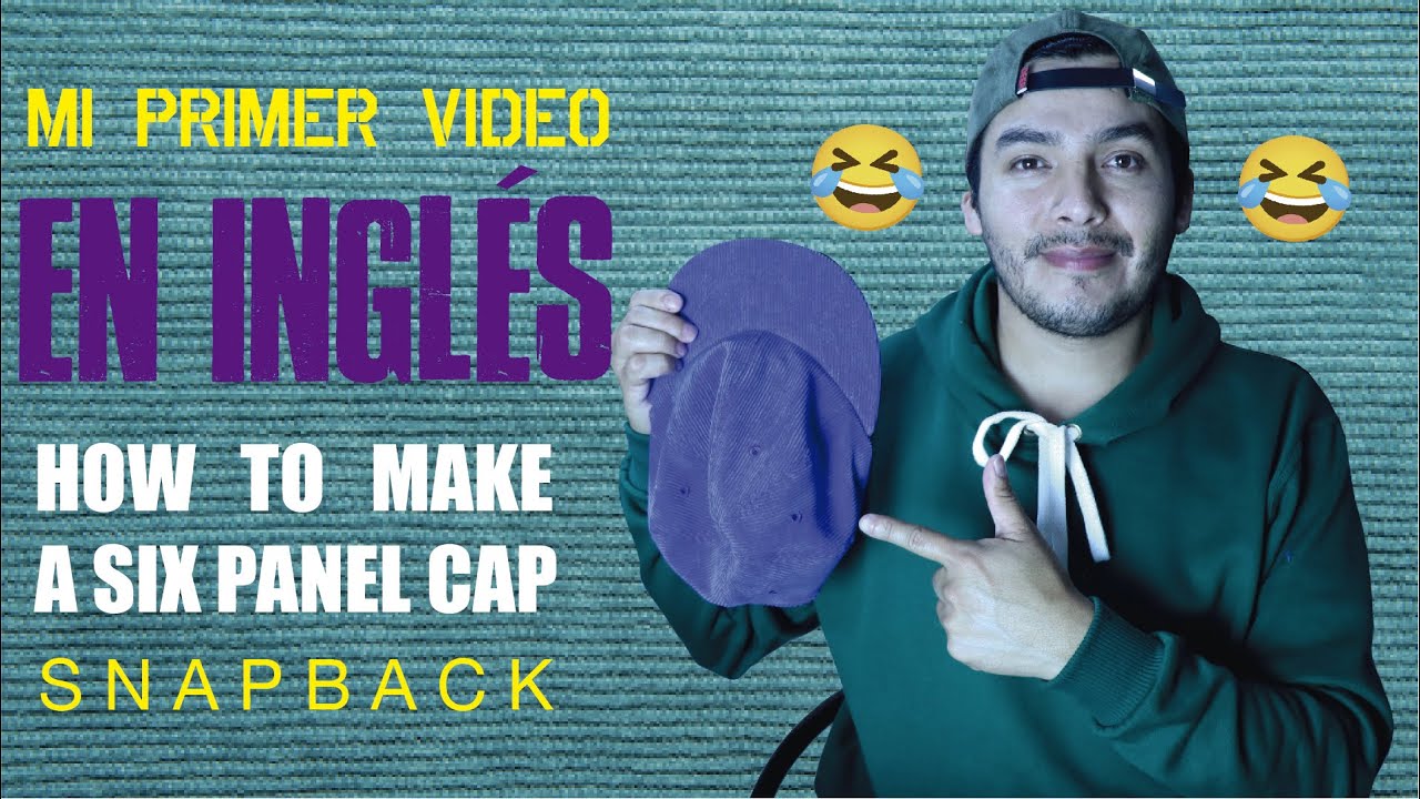 HOW TO MAKE  A SIX PANEL SNAPBACK CAP (Mi Primer Video en Inglés)