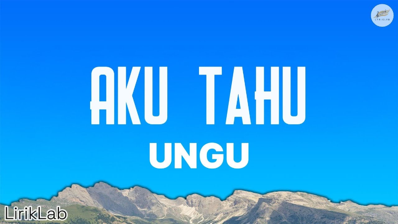 UNGU - Aku Tahu - Lyrics