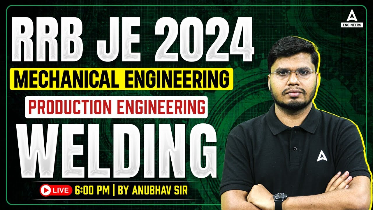 RRB JE 2024 | RRB JE Mechanical Engineering Classes | Production Engineering (Welding) | Anubhav Sir