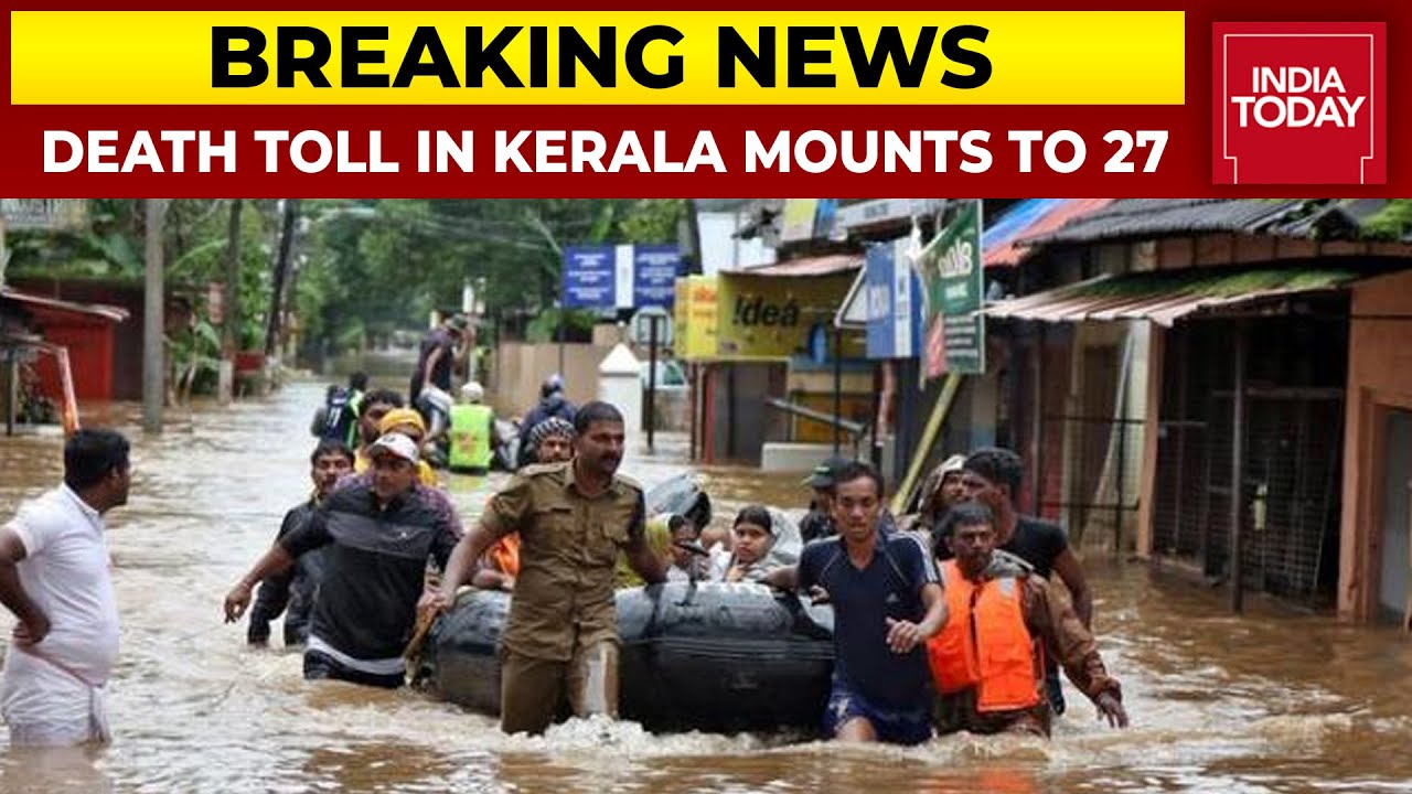 Death Toll In Kerala Reaches 27, Red Alerts Issued For 11 Dams Across Kerala | Breaking News