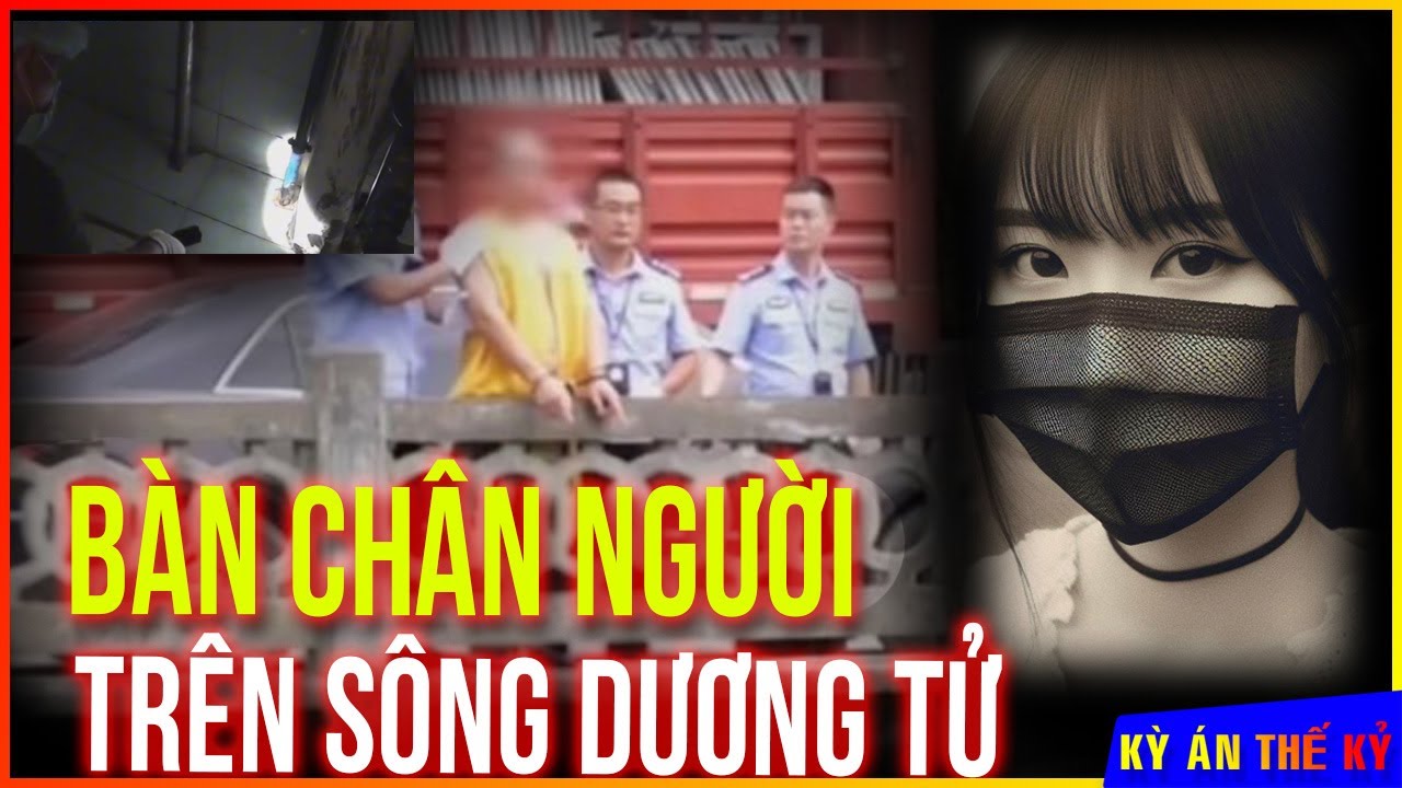 Bàn Chân Người Bí Ẩn Trên Sông Dương Tử | Kỳ Án #477