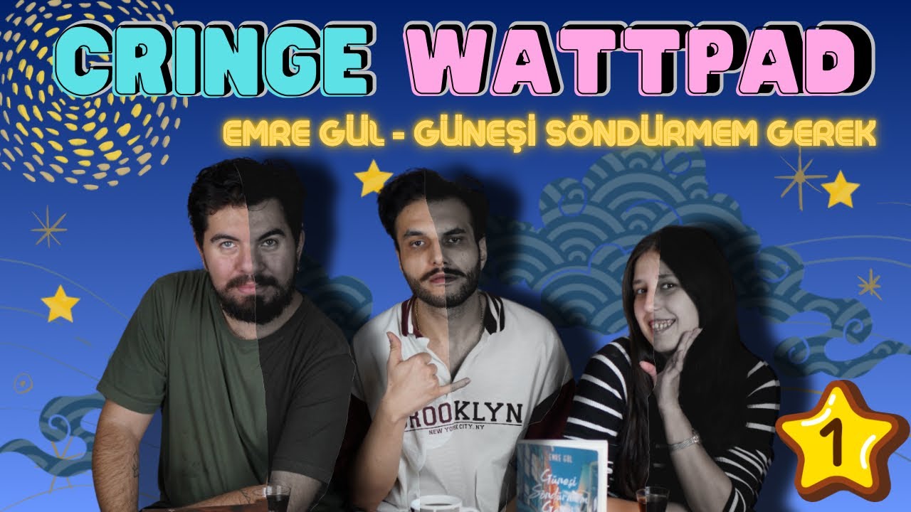 Cringe Wattpad Hikayeleri | Güneşi Söndürmem Gerek - Emre Gül  | 1. Bölüm