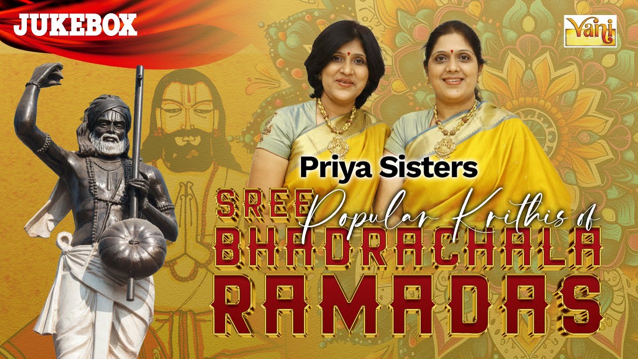 🎶Popular Krithis of Sri Bhadrachala Ramadas Jukebox 🙏 | Priya Sisters | Carnatic Vocal | Rama Bhakti