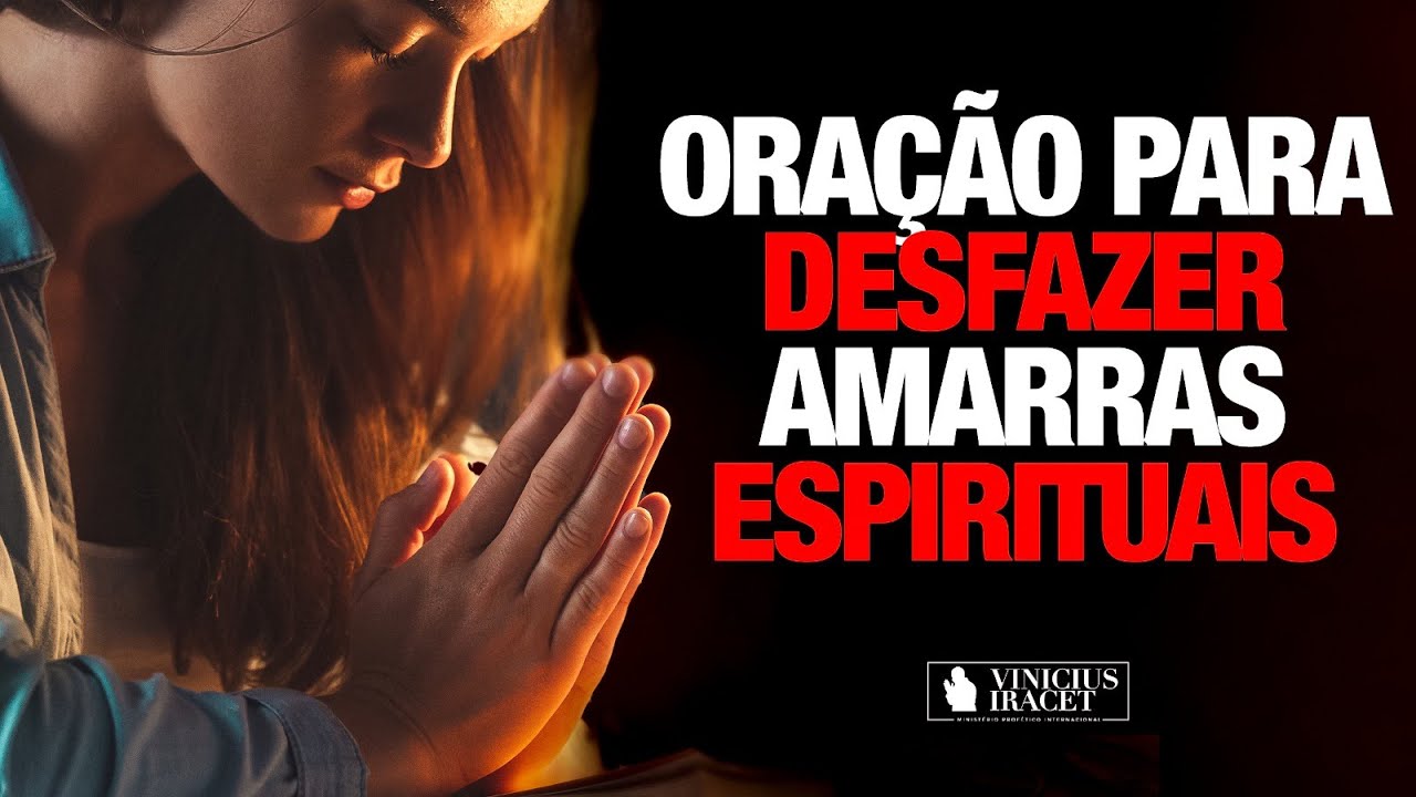 ORAÇÃO PARA DESFAZER AMARRAS ESPIRITUAIS - @viniciusiracet2