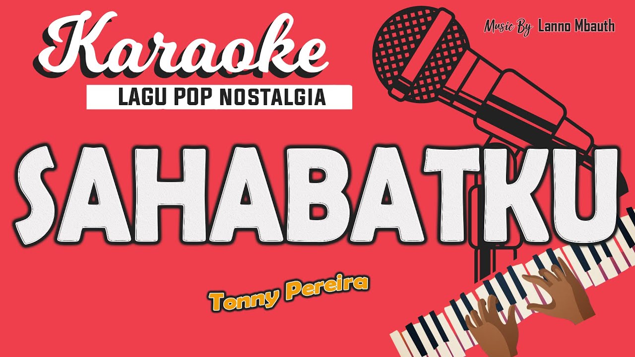 Karaoke SAHABATKU - Tonny Pereira // Music By Lanno Mbauth