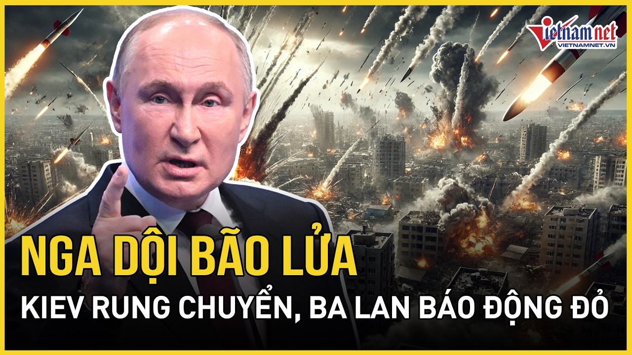 Nga dội bão lửa quy mô lớn: Choáng váng “cơn ác mộng” rung chuyển Kiev, Ba Lan báo động đỏ