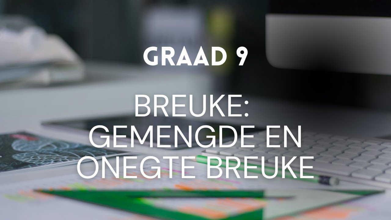 Graad 9 Breuke #2: Onegte en Gemengde Breuke (Wissel tussen die twee)