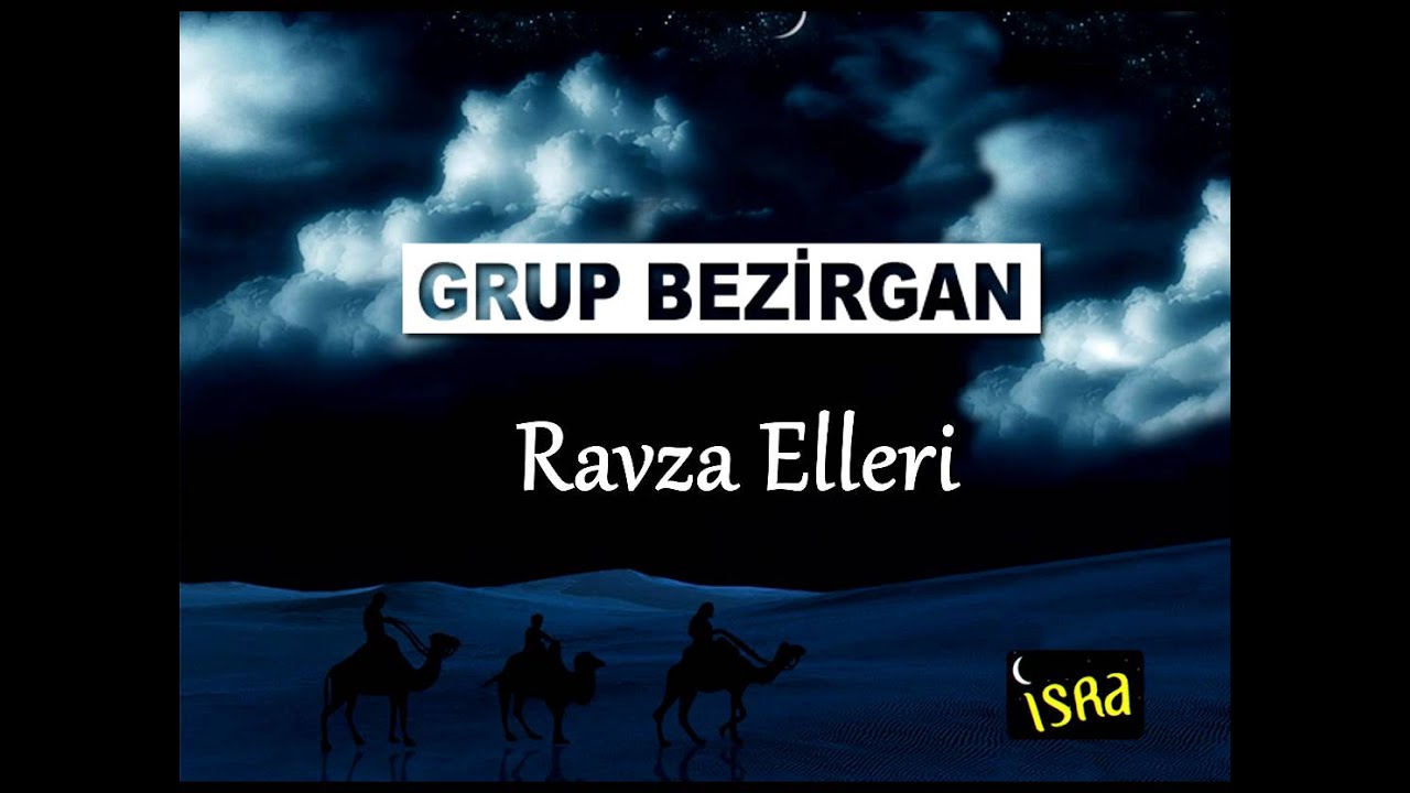 Grup Bezirgan | Ravza Elleri Açılsında Yollar Şaha Gideyim | İlahi