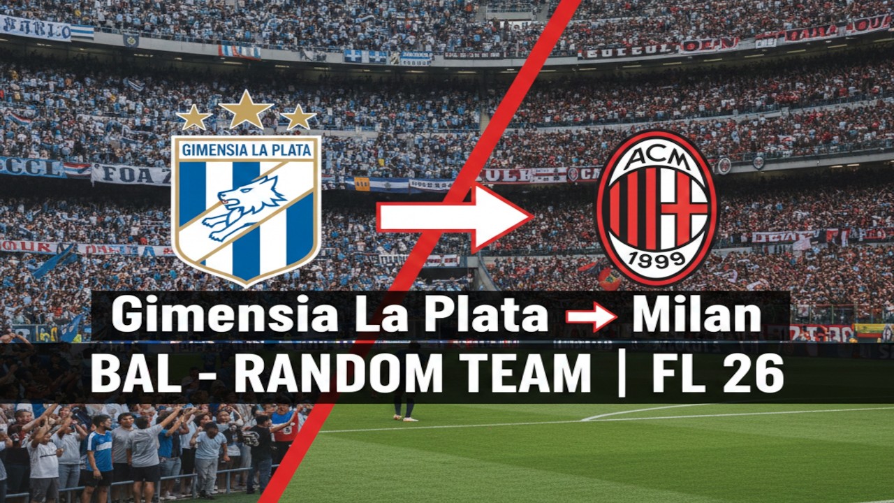 Gimnasia La Plata ➡️ Milan | BAL - RANDOM TEAM | FL 26