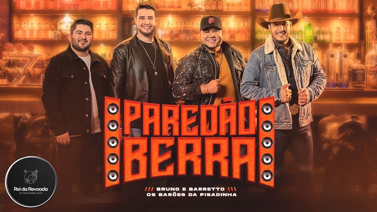 Agora a P0rr@ Ficou S&eacute;ria - Pared&atilde;o Berra - Bruno e Barretto e Os Bar&otilde;es da Pisadinha