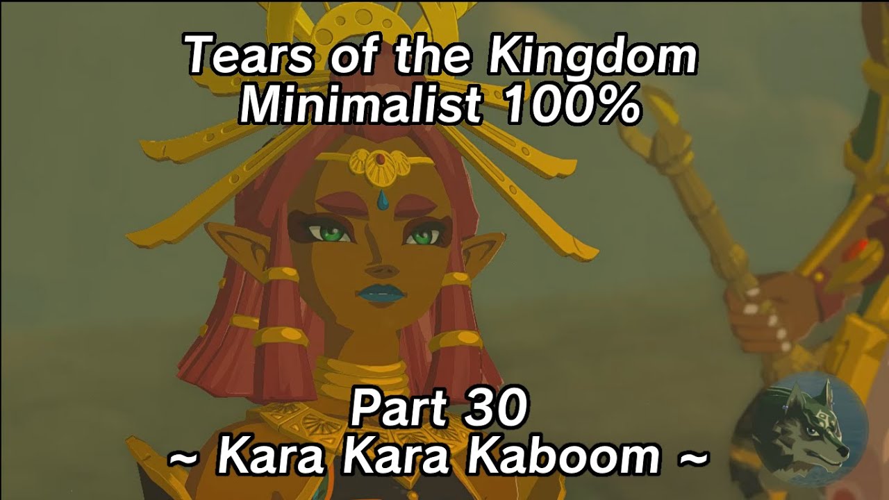Tears of the Kingdom Minimalist 100% Part 30 - Kara Kara Kaboom