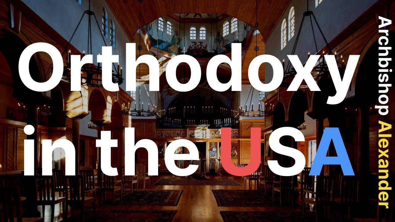 The Reality of Orthodoxy in America | Archbishop Alexander (Golitzin)