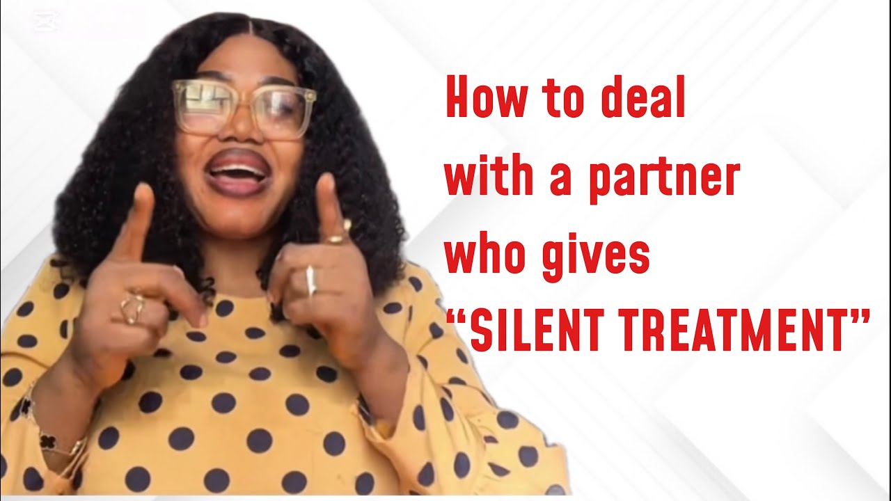 How to deal with a partner who gives SILENT TREATMENT 