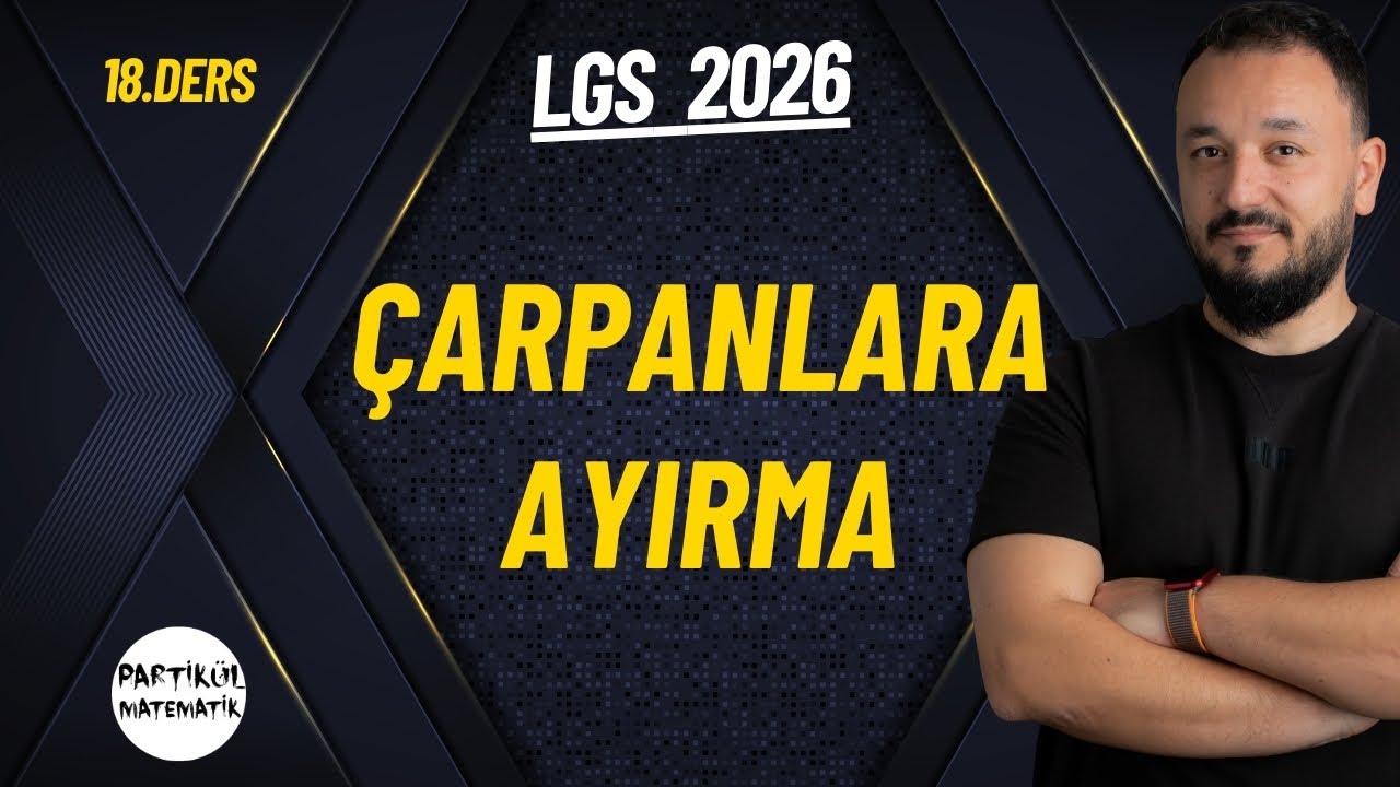 Çarpanlara Ayırma | LGS 2026 | 18.Ders