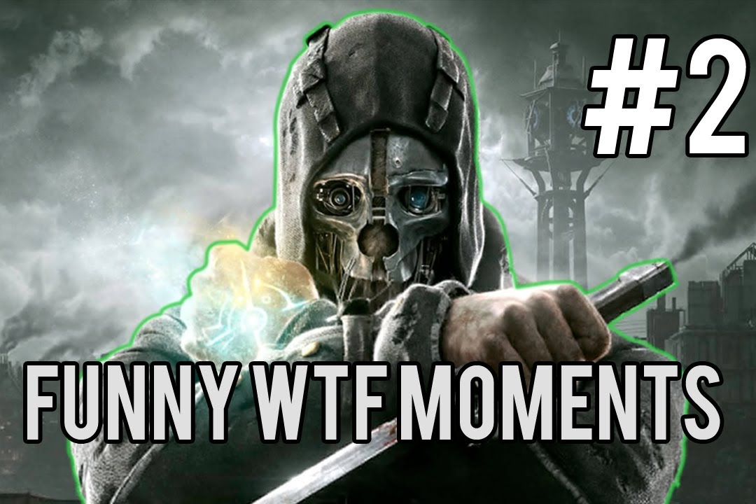 Dishonored - Funny WTF Moments - Part 2