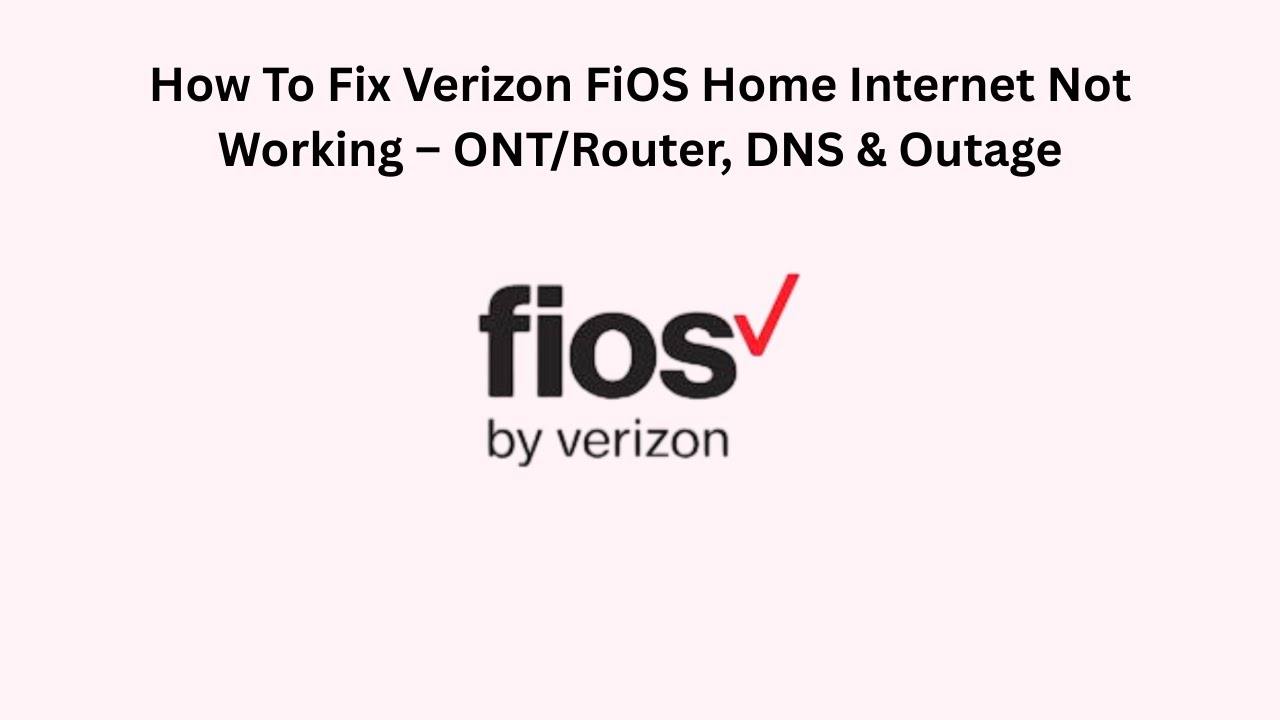 How To Fix Verizon FiOS Home Internet Not Working &ndash; ONT/Router, DNS & Outage