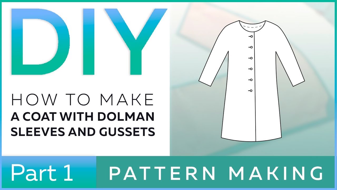 DIY: How to make a coat with dolman sleeves and gussets. Pattern making.