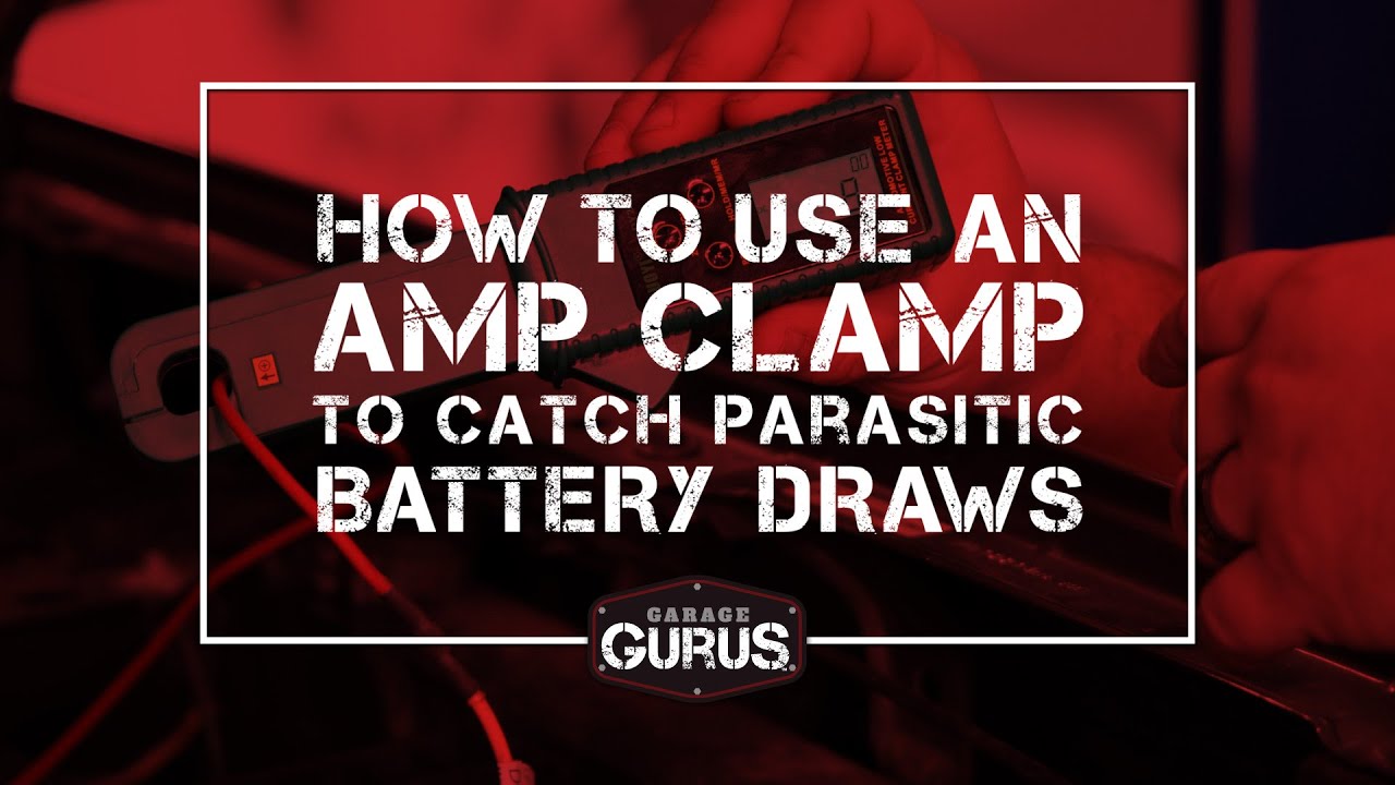 Garage Gurus | How to Use an AMP Clamp to Catch Parasitic Battery Draws