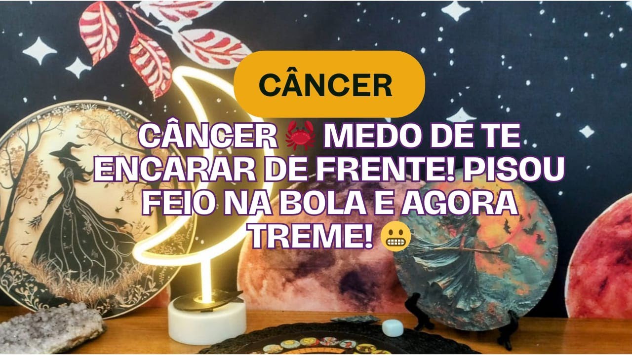 Câncer 🦀 Medo de te encarar de frente! Pisou feio na bola e agora treme! 😬