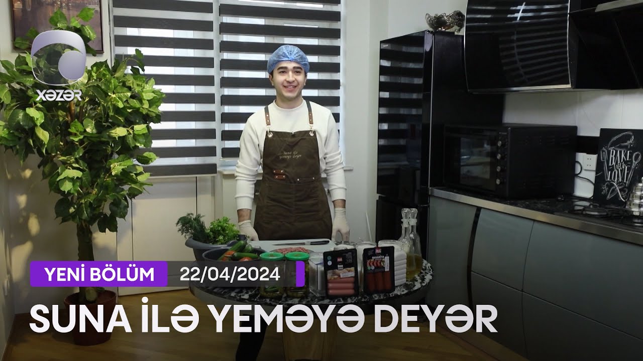 Suna İlə Yeməyə Dəyər - İlkin Hüseynzadənin Evi  22.04.2024