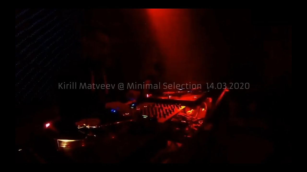 Kirill Matveev @ Minimal Selection 14.03.2020