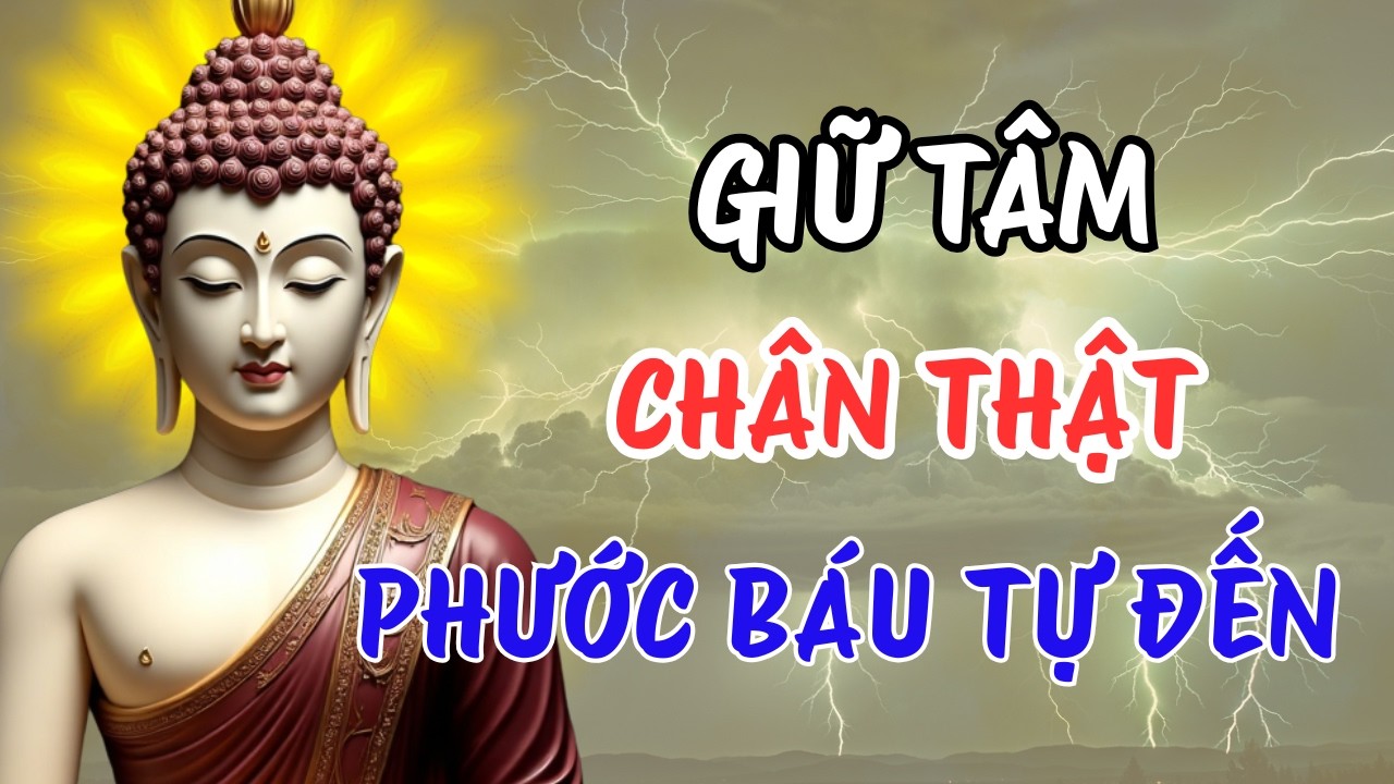 Giữ Tâm Chân Thật – Gốc Rễ Của Phước Báu | Sống Thật Giữa Đời Nhiều Cám Dỗ