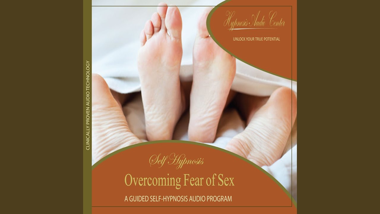 Overcoming Fear of Sex - Guided Self-Hypnosis