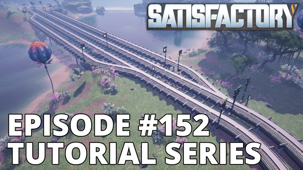Satisfactory 1.0 Tutorial Series - Episode 152
